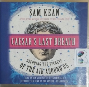 Caesar's Last Breath written by Sam Kean performed by Ben Sullivan on CD (Unabridged)